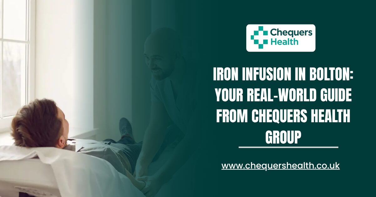 Iron-Infusion-in-Bolton-Your-Real-World-Guide-from-Chequers-Health-Group