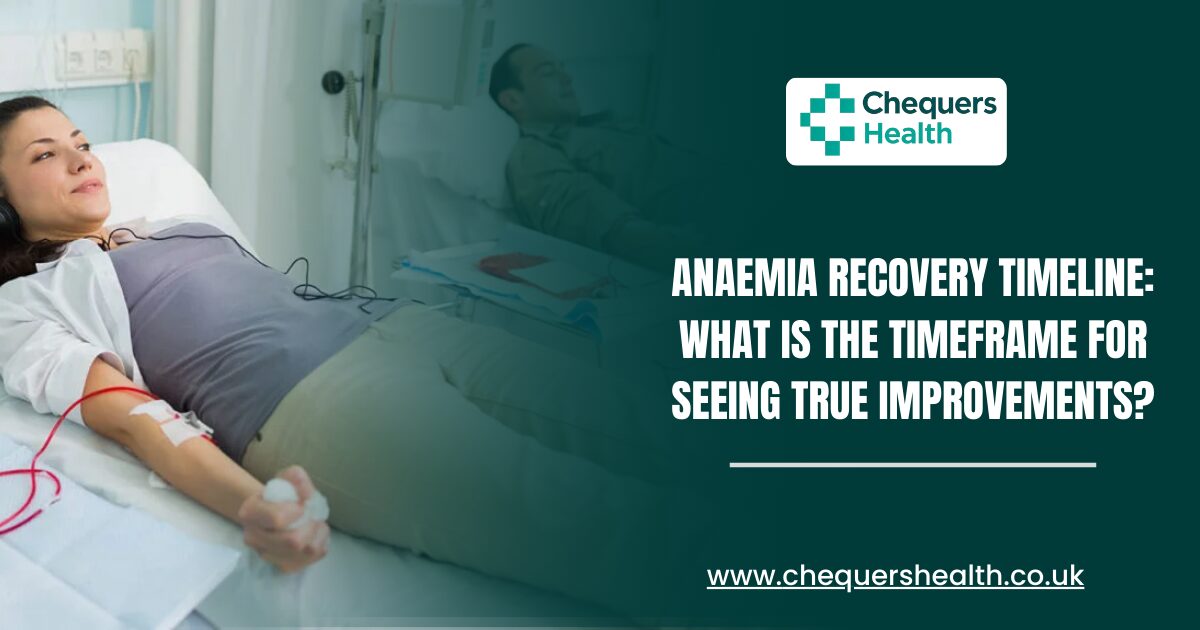 Anaemia Recovery Timeline_ What is the timeframe for seeing true improvements.
